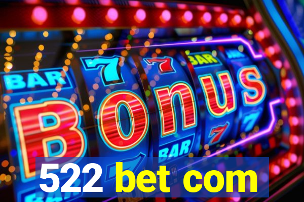 522 bet com